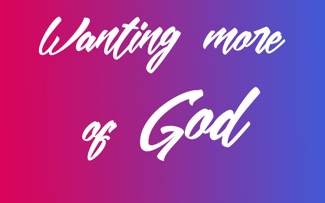 Wanting more of God